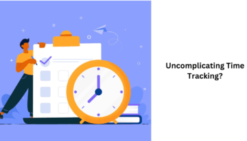 Uncomplicating Time Tracking: Is Simple Time Clock Software Effective?