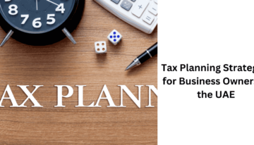 Tax Planning Strategies for Business Owners in the UAE